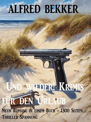 cover image of Und wieder! Krimis für den Urlaub Neun Romane in einem Buch--1300 Seiten Thriller Spannung